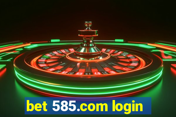 bet 585.com login